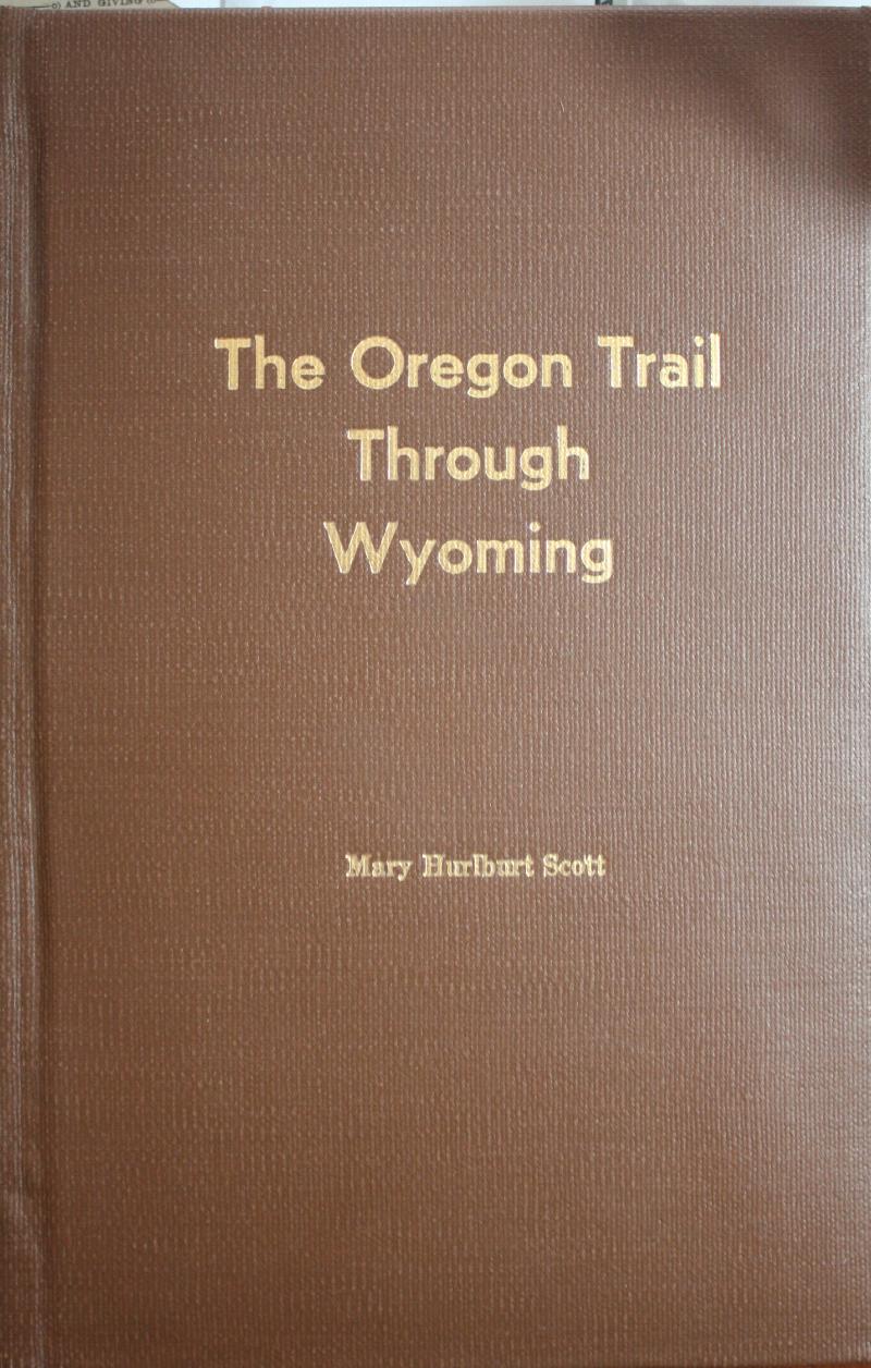 The Oregon Trail Through Wyoming A Century of History 1812-1912