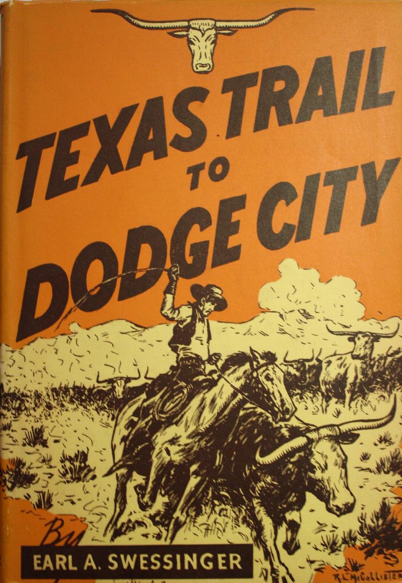 Texas Trail To Dodge City An Epic of the Early Cattle Drives